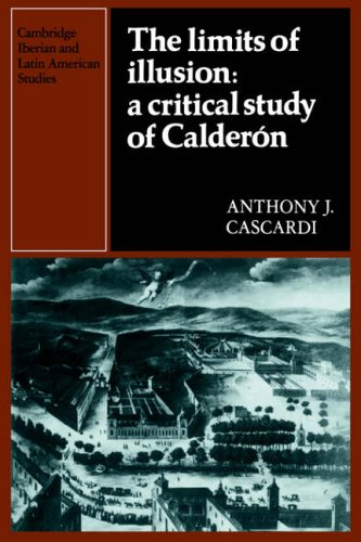Limits of Illusion: Study Calder¿n: A Critical Study of Calderon (Cambridge Iberian and Latin American Studies)