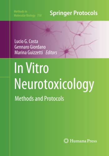 In Vitro Neurotoxicology: Methods and Protocols (Methods in Molecular Biology, Band 758)