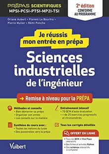 Je réussis mon entrée en prépa sciences industrielles de l'ingénieur : remise à niveau pour la prépa, prépas scientifiques MPSI, PCSI, PTSI, MP2I, TSI : conforme au programme