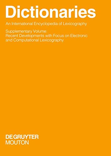 Dictionaries. An International Encyclopedia of Lexicography: Supplementary Volume: Recent Developments with Focus on Electronic and Computational ... and Communication Science [HSK], 5/4)