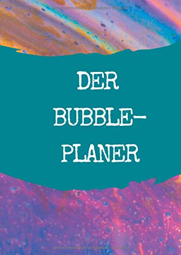 Der Bubble-Planer: Der Planer für Freigeister, Scanner und Kreative!