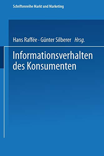 Informationsverhalten des Konsumenten: Ergebnisse Empirischer Studien (Schriftenreihe Markt Und Marketing) (German Edition)