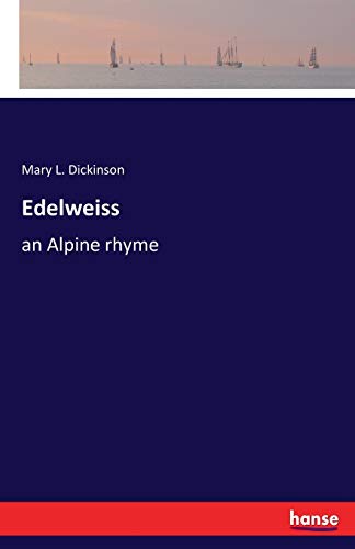 Edelweiss: an Alpine rhyme