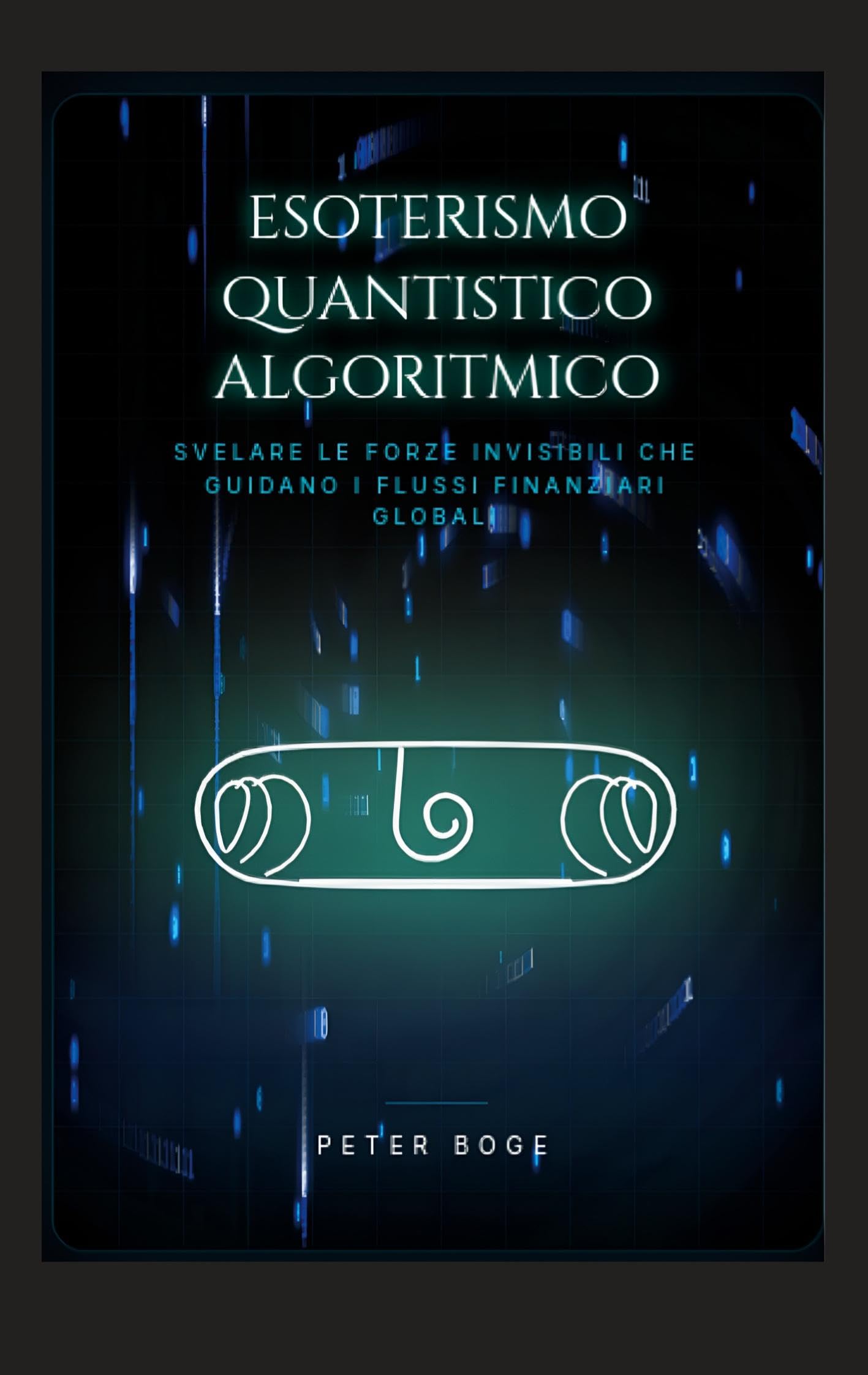 Esoterismo Algoritmico Quantistico: Decifrare le forze invisibili che dirigono i flussi finanziari globali
