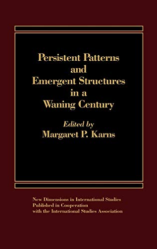 Persistent Patterns and Emergent Structures in a Waning Century (New Dimensions in International Studies, Vol 3)