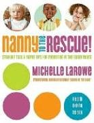 Nanny to the Rescue!: Straight Talk & Super Tips for Parenting in the Early Years: Straight Talk and Super Tips for Parenting in the Early Years
