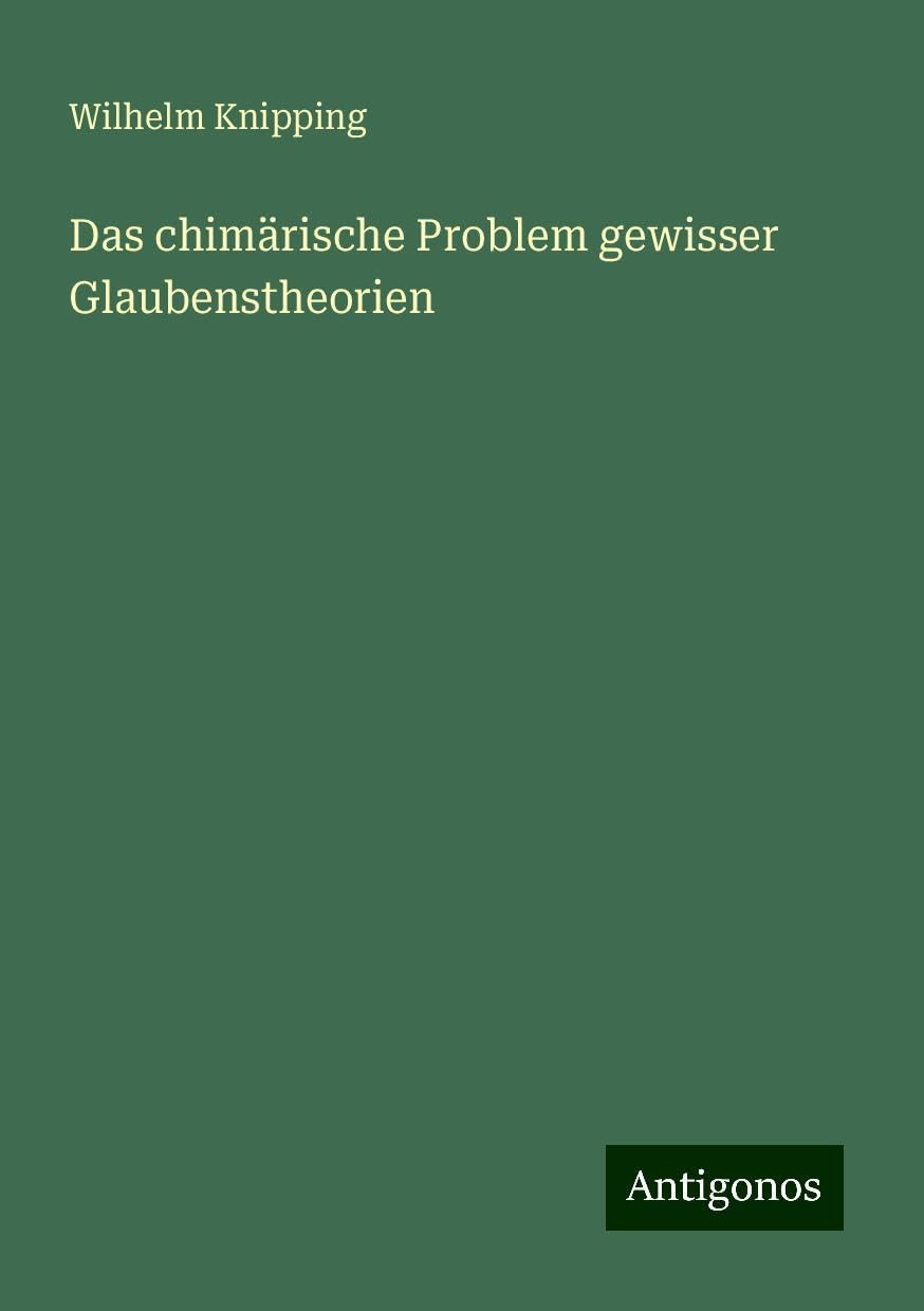 Das chimärische Problem gewisser Glaubenstheorien