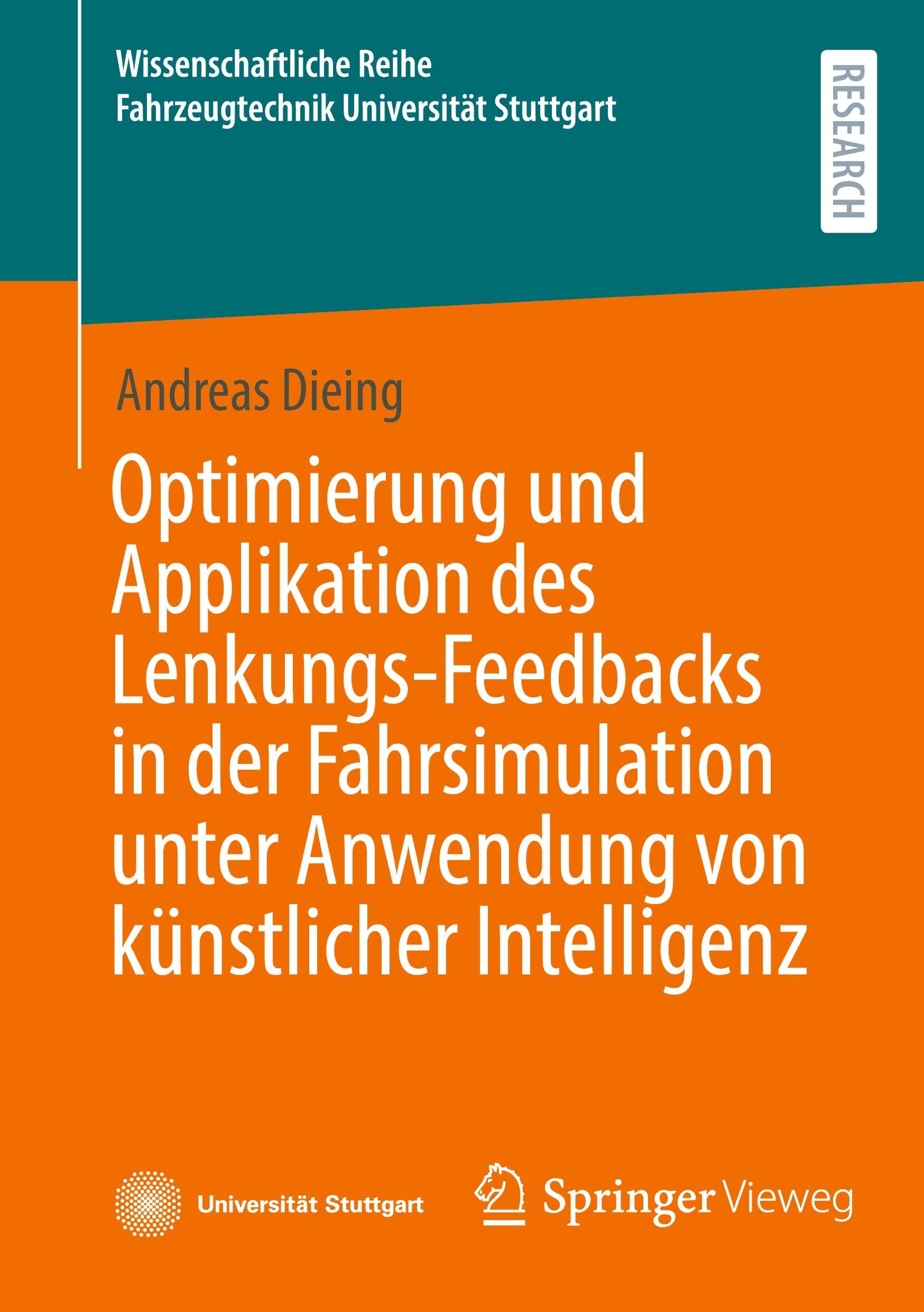 Optimierung und Applikation des Lenkungs-Feedbacks in der Fahrsimulation unter Anwendung von künstlicher Intelligenz (Wissenschaftliche Reihe Fahrzeugtechnik Universität Stuttgart)