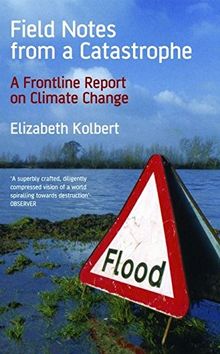 Field Notes from a Catastrophe: A Frontline Report on Climate Change