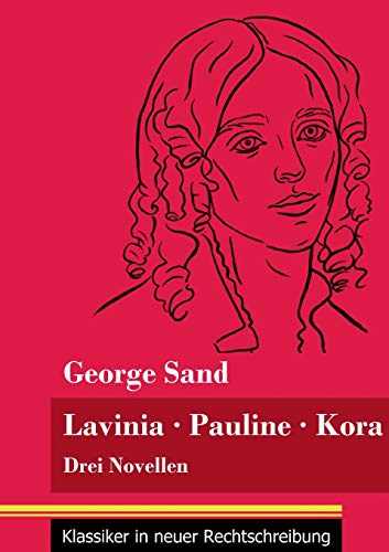 Lavinia - Pauline - Kora: Drei Novellen (Band 66, Klassiker in neuer Rechtschreibung)