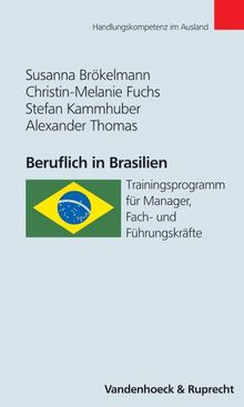 Beruflich in Brasilien. Trainingsprogramm für Manager, Fach- und Führungskräfte (Handlungskompetenz im Ausland)