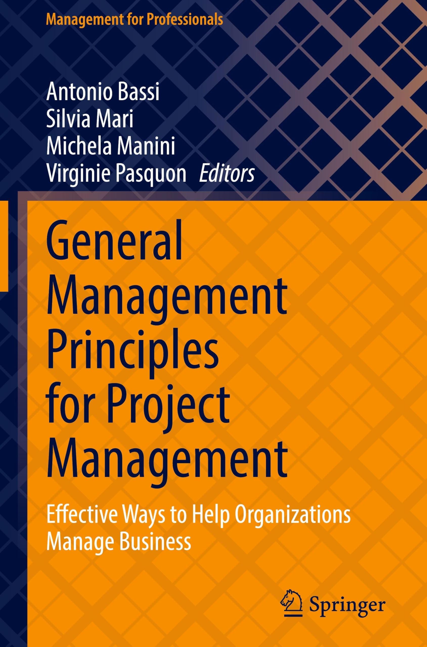 General Management Principles for Project Management: Effective Ways to Help Organizations Manage Business (Management for Professionals)