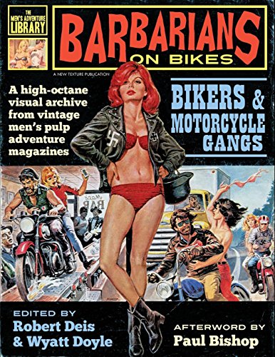 Robert Deis Barbarians On Bikes, Bikers And Motorcycle Gangs In Men's Pulp Adventure Magazines (Men's Adventure Library, Band 5)