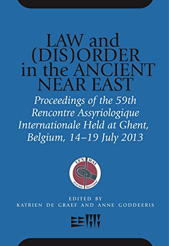 Law and (Dis)Order in the Ancient Near East: Proceedings of the 59th Rencontre Assyriologique Internationale Held at Ghent, Belgium, 15–19 July ... Assyriologique Internationale, 59, Band 59)