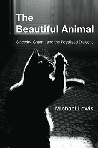 The Beautiful Animal: Sincerity, Charm, and the Fossilised Dialectic