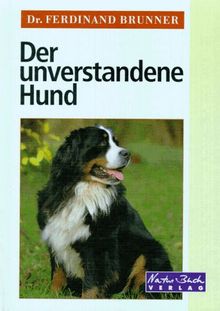 Der unverstandene Hund. Erkenntnisse aus der tierpsychologischen Praxis