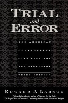 Trial and Error: The American Controversy Over Creation and Evolution