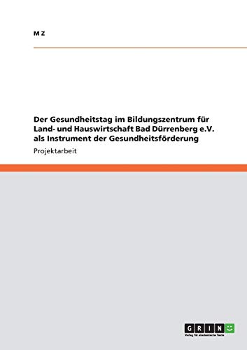 Der Gesundheitstag im Bildungszentrum für Land- und Hauswirtschaft Bad Dürrenberg e.V. als Instrument der Gesundheitsförderung