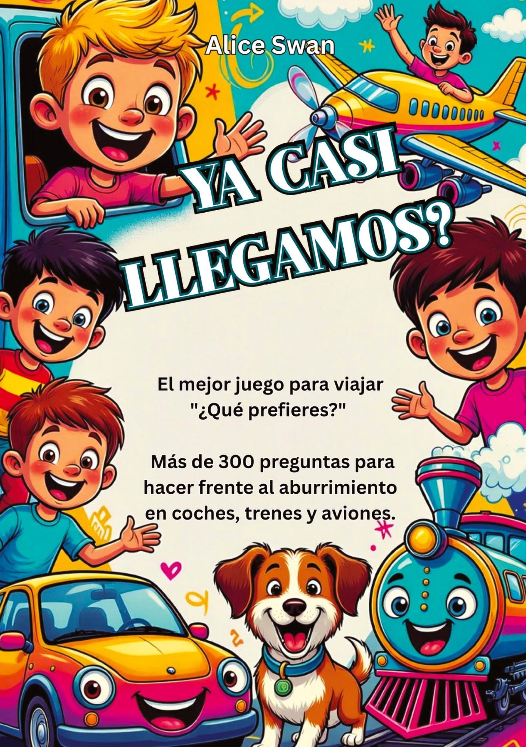 ¿Ya casi llegamos?: El juego definitivo de “¿Qué preferirías?” para viajar con niños a partir de 7 años
