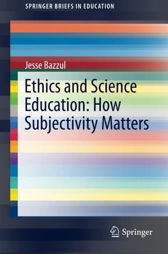 Ethics and Science Education: How Subjectivity Matters (SpringerBriefs in Education)
