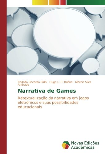 Narrativa de Games: Retextualização da narrativa em jogos eletrônicos e suas possibilidades educacionais