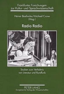 Radio Radio: Studien zum Verhältnis von Literatur und Rundfunk