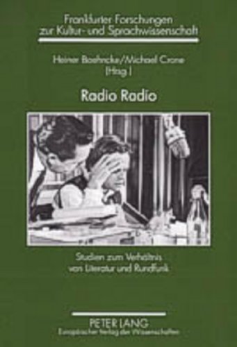 Radio Radio: Studien zum Verhältnis von Literatur und Rundfunk