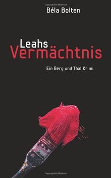 Leahs Vermächtnis: 1 (Berg und Thal Krimi)