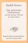 Das esoterische Christentum und die geistige Führung der Menschheit: 23 Einzelvorträge 1911 und 1912 in verschiedenen Städten