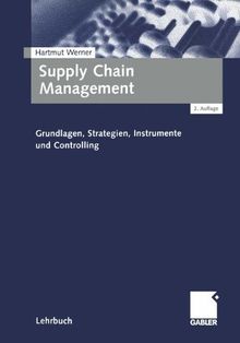 Supply Chain Management: Grundlagen, Strategien, Instrumente und Controlling