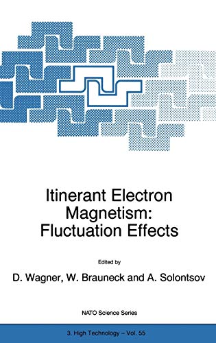 Itinerant Electron Magnetism: Fluctuation Effects (Nato Science Partnership Subseries: 3, 55, Band 55)
