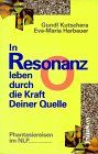 In Resonanz leben durch die Kraft Deiner Quelle