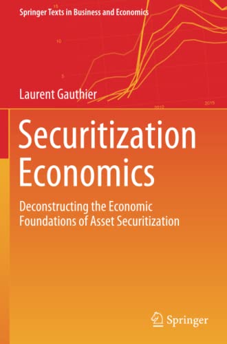 Securitization Economics: Deconstructing the Economic Foundations of Asset Securitization (Springer Texts in Business and Economics)