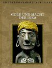 Untergegangene Kulturen: Gold und Macht der Inka