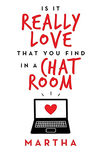 Is It Really Love That You Find in a Chat Room