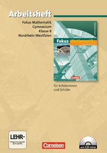 Fokus Mathematik - Kernlehrpläne Gymnasium Nordrhein-Westfalen: 8. Schuljahr - Arbeitsheft mit eingelegten Lösungen und CD-ROM