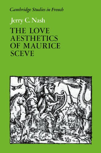 The Love Aesthetics of Maurice Scève: Poetry and Struggle (Cambridge Studies in French)