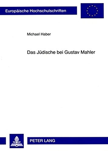 Das Jüdische bei Gustav Mahler (Europäische Hochschulschriften / European University Studies / Publications Universitaires Européennes)