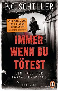 Immer wenn du tötest: Thriller - Ein Fall für Targa Hendricks (2)