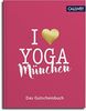 I love Yoga: Das Gutscheinbuch für München