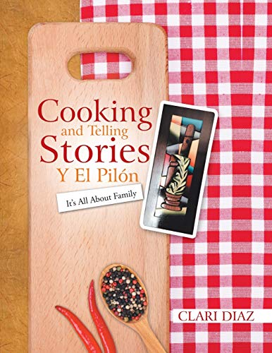 Cooking and Telling Stories Y El Pilón: It's All About Family