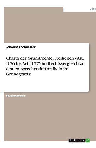 Charta der Grundrechte, Freiheiten (Art. II-76 bis Art. II-77) im Rechtsvergleich zu den entsprechenden Artikeln im Grundgesetz