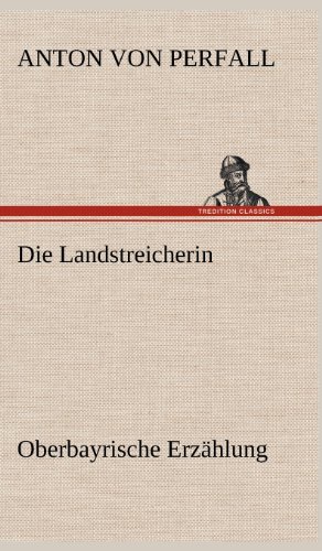 Die Landstreicherin: Oberbayrische Erzählung