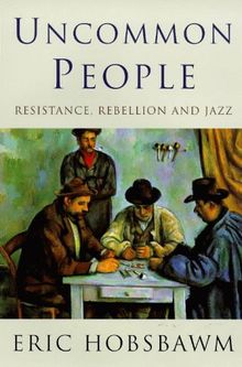Uncommon People: Resistance, Rebellion and Jazz