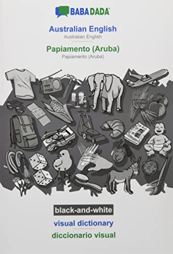 BABADADA black-and-white, Australian English - Papiamento (Aruba), visual dictionary - diccionario visual: Australian English - Papiamento (Aruba), visual dictionary