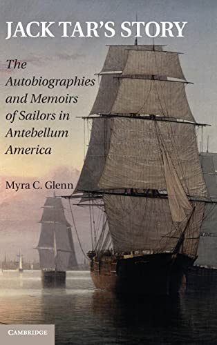 Jack Tar's Story: The Autobiographies and Memoirs of Sailors in Antebellum America