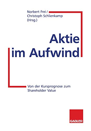 Aktie im Aufwind: Von der Kursprognose zum Shareholder Value (German Edition)