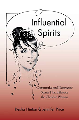Influential Spirits: Constructive and Destructive Spirits that Influence the Christian Woman