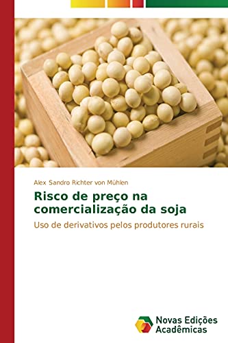 Risco de preço na comercialização da soja: Uso de derivativos pelos produtores rurais