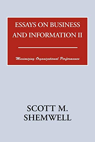 Essays on Business and Information II: Maximizing Organizational Performance